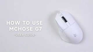 User Guide | MCHOSE G7 Lightweight Ergonomic Wireless Mouse