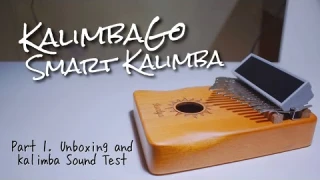 KALIMBAGO SMART KALIMBA | Part 1. Unboxing & Kalimba Review
