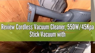 Review Cordless Vacuum Cleaner, 550W/45Kpa Stick Vacuum with Touch Screen, Max 55 Mins Runtime, Wire
