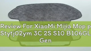 Review For XiaoMi Mijia Mop p Stytj02ym 3C 2S S10 B106GL Gen 2 VIOMI V2 PRO/V3 SE 2S Robot Vacuum C