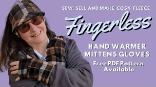 Learn how to make the BEST Fleece Fingerless Gloves Mittens Handwarmers.  Sew, Make and Sell