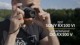 Test Sony RX100 VI i porównanie do RX100 V