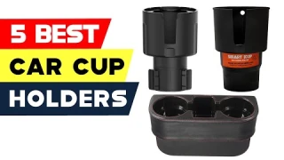 Top 5 Best Car Cup Holders Reviews of 2024