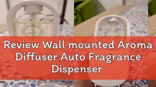 Review Wall mounted Aroma Diffuser Auto Fragrance Dispenser Smell Eliminate Rechargeable Perfume Ma