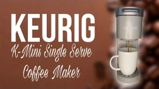 my HONEST review of the Keurig K-Mini Single Serve Coffee Maker