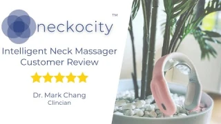 neckocity™ Intelligent Neck Massager | Customer Review #3 | Mark Chang - Clinician