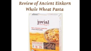 Review of Ancient Einkorn Whole Wheat Pasta (Jovial brand)
