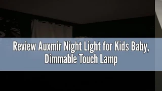 Review Auxmir Night Light for Kids Baby, Dimmable Touch Lamp for Nursery, 11 RGB Colors 5 Brightness