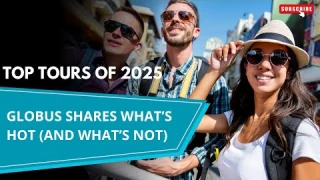 Top Tours of 2025: Globus Shares What’s Hot (and What’s Not)