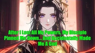 After I Lost All My Powers, My Disciple Pinned Me Down... And Accidentally Made Me A God