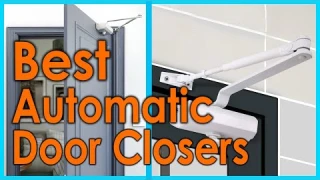 Best Automatic Door Closers | Top 5 Automatic Door Closers Review