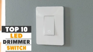 Top 10 Best Dimmer Switch for Led Lights in 2025 | Expert Reviews, Our Top Choices
