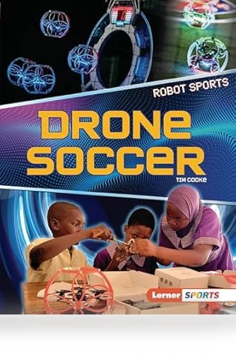 Drone Soccer Book - Robot Sports — Drones & UAV Technology, Lerner Publications ™