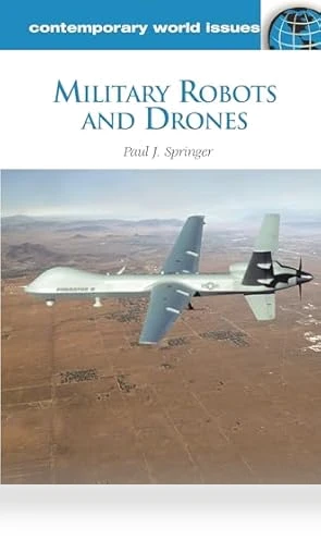 Military Robots and Drones Reference Handbook — Drones & UAV Technology, ABC-CLIO