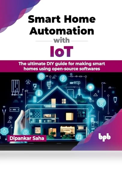 Smart Home Automation with IoT: The ultimate DIY guide — Smart Home Hubs & Controllers, BPB Publications