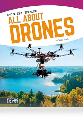 All About Drones — Drones & UAV Technology, Focus Readers