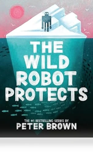 The Wild Robot Protects — Children's Books, Little, Brown Books for Young Readers
